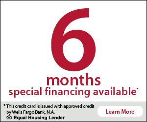 6 months special financing available through Wells Fargo
